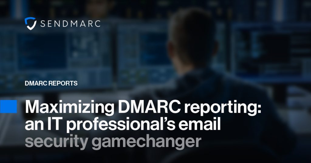 Maximizing dmarc reporting: an it professional’s email security gamechanger 2 Imagen de fondo con el Sendmarc en la esquina superior izquierda. El texto dice: &Quot;Informes Dmarc: Maximizing Dmarc Reporting: Un cambio de juego en la seguridad del correo electrónico de los profesionales de TI &Quot;