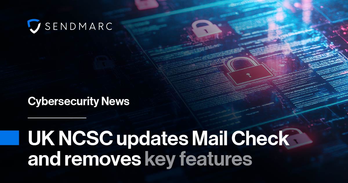 Noticias sobre ciberseguridad: El NCSC del Reino Unido actualiza Mail Check y elimina funciones clave