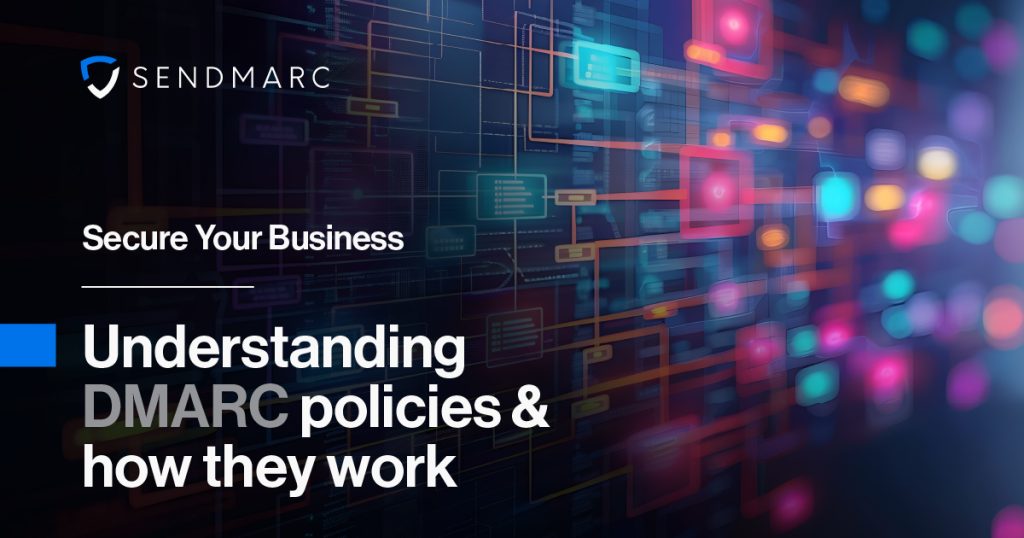 Understanding dmarc policies - p=none, p=quarantine, p=reject 4 Asegure su negocio: Entender las Políticas de Dmarc &Amp; Cómo Funcionan