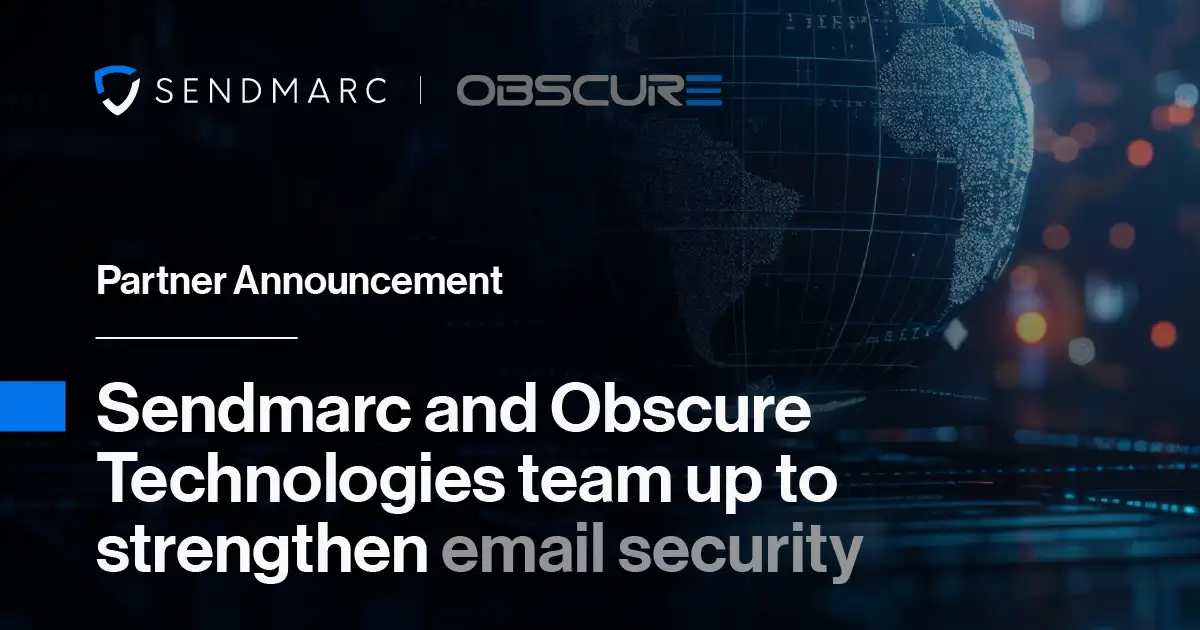 Anuncio de colaboración: Sendmarc y Obscure Technologies se alían para reforzar la seguridad del correo electrónico