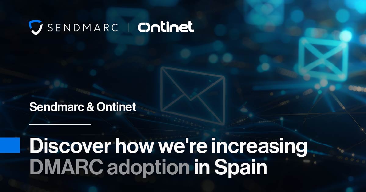 Sendmarc y Ontinet: Descubre cómo estamos impulsando DMARC en España