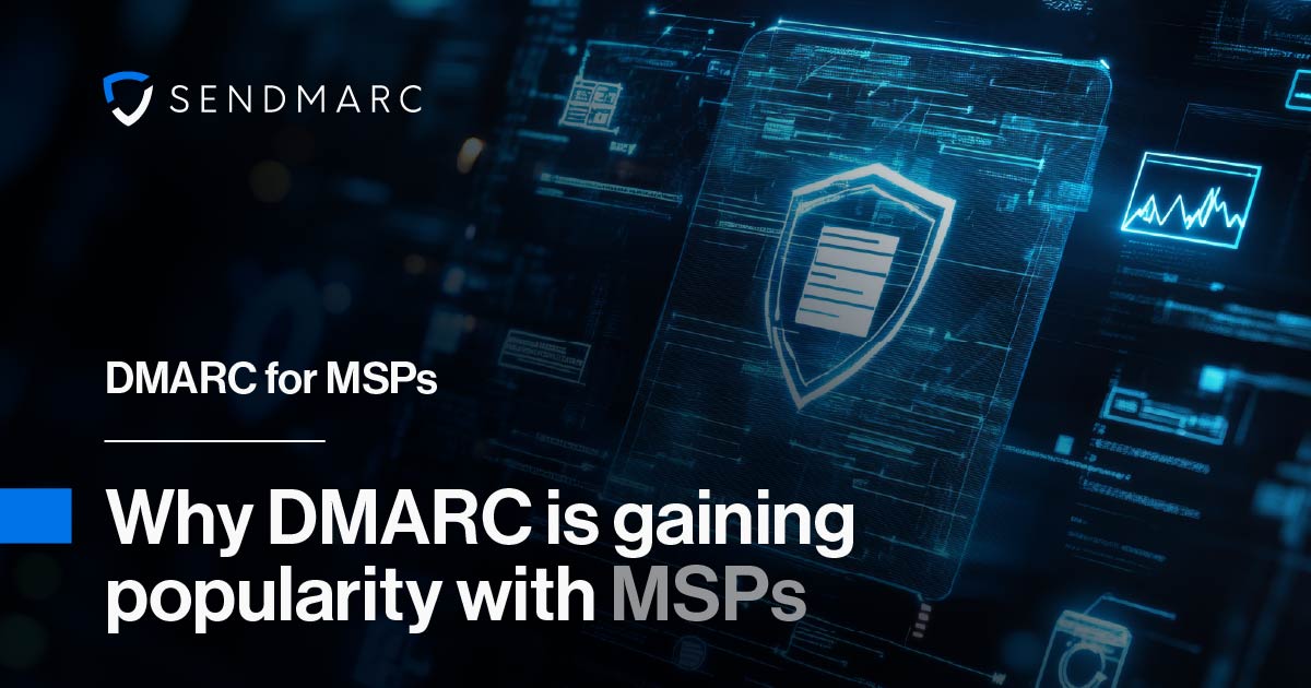 DMARC proveedores de servicios de gestión (MSP): Por qué DMARC ganando popularidad entre los MSP